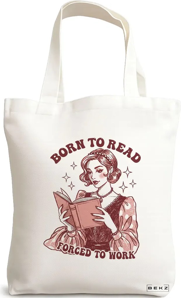 Sacosa de Panza pentru Cumparaturi, Geanta Tote, model Born to read, Forced to work, 38x34.5 cm, Alba, BEKZ®