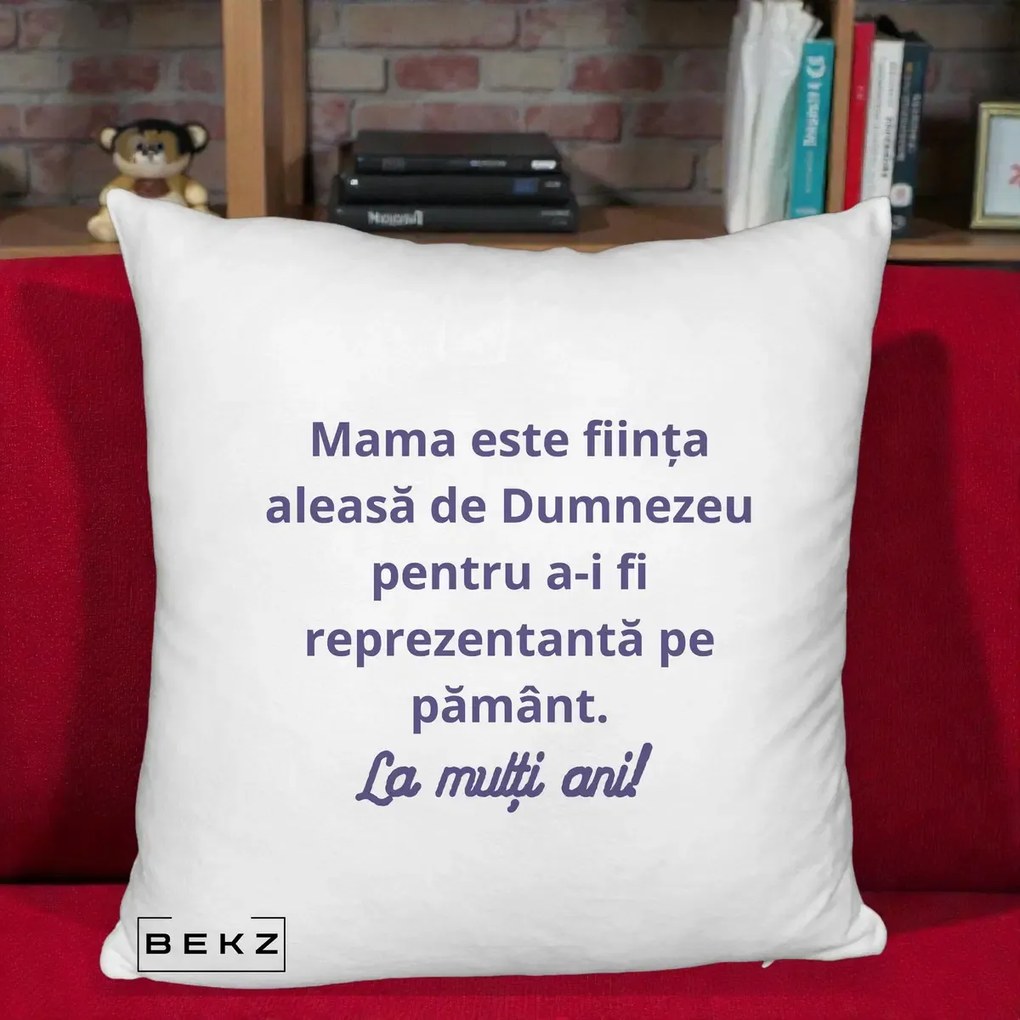 Cadou pentru Mama - Perna Personalizata Mama Este Fiinta Aleasa de Dumnezeu La Multi Ani, 40x40 cm, Alb Pufos, Husa Detasabila, Perna Inclusa, BEKZ®