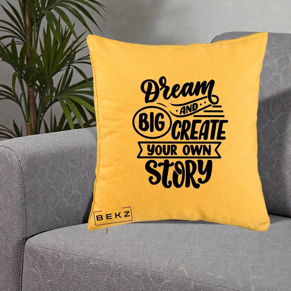Perna Decorativa Dream Big Create Your Story, 40x40 cm, Galben, Husa Detasabila, Perna Inclusa, BEKZ®