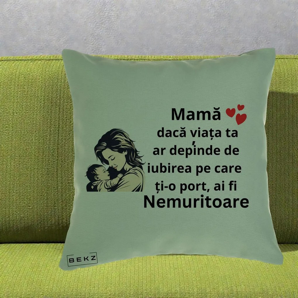 Cadou pentru Mama - Perna Personalizata Mama Nemuritoare Aproape de Bebe, 40x40 cm, Verde, Husa Detasabila, Perna Inclusa, BEKZ®