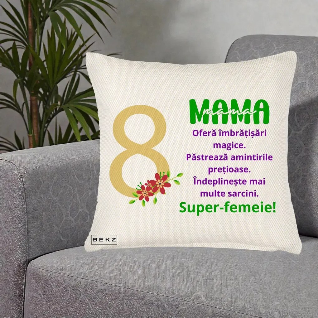 Cadou pentru Mama - Perna Personalizata Mama Super-Femeie cu Cifra 8 si Flori 8 Martie, 40x40 cm, Crem Reliefat, Husa Detasabila, Perna Inclusa, BEKZ®