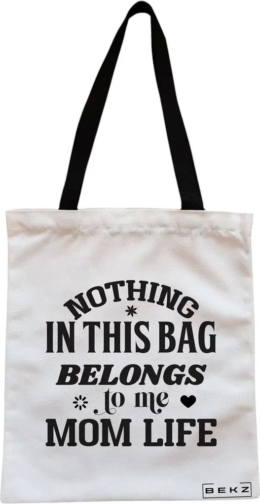 Sacosa de Panza pentru Cumparaturi, Geanta Tote, model Nothing in this bag belongs to me Mom Life, Cu fermoar, 38x34.5 cm, Alba, BEKZ®