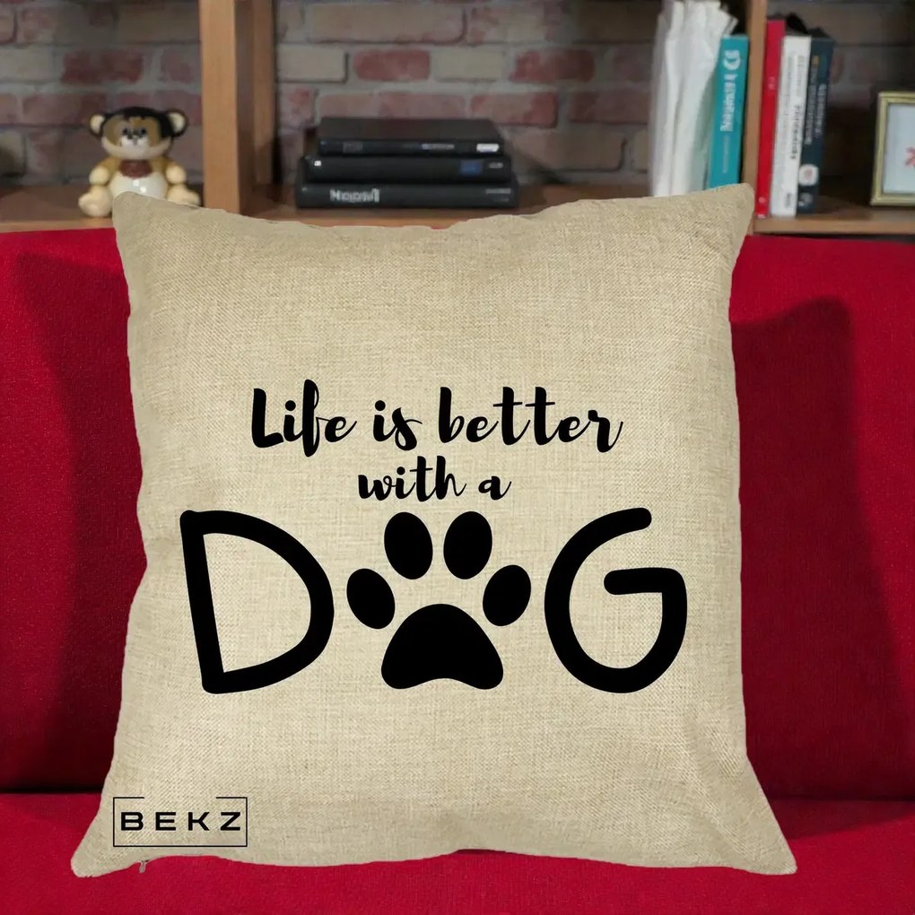 Perna Personalizata Life is Better with a Dog, 40x40 cm, Crem, Husa Detasabila, Perna Inclusa, BEKZ®