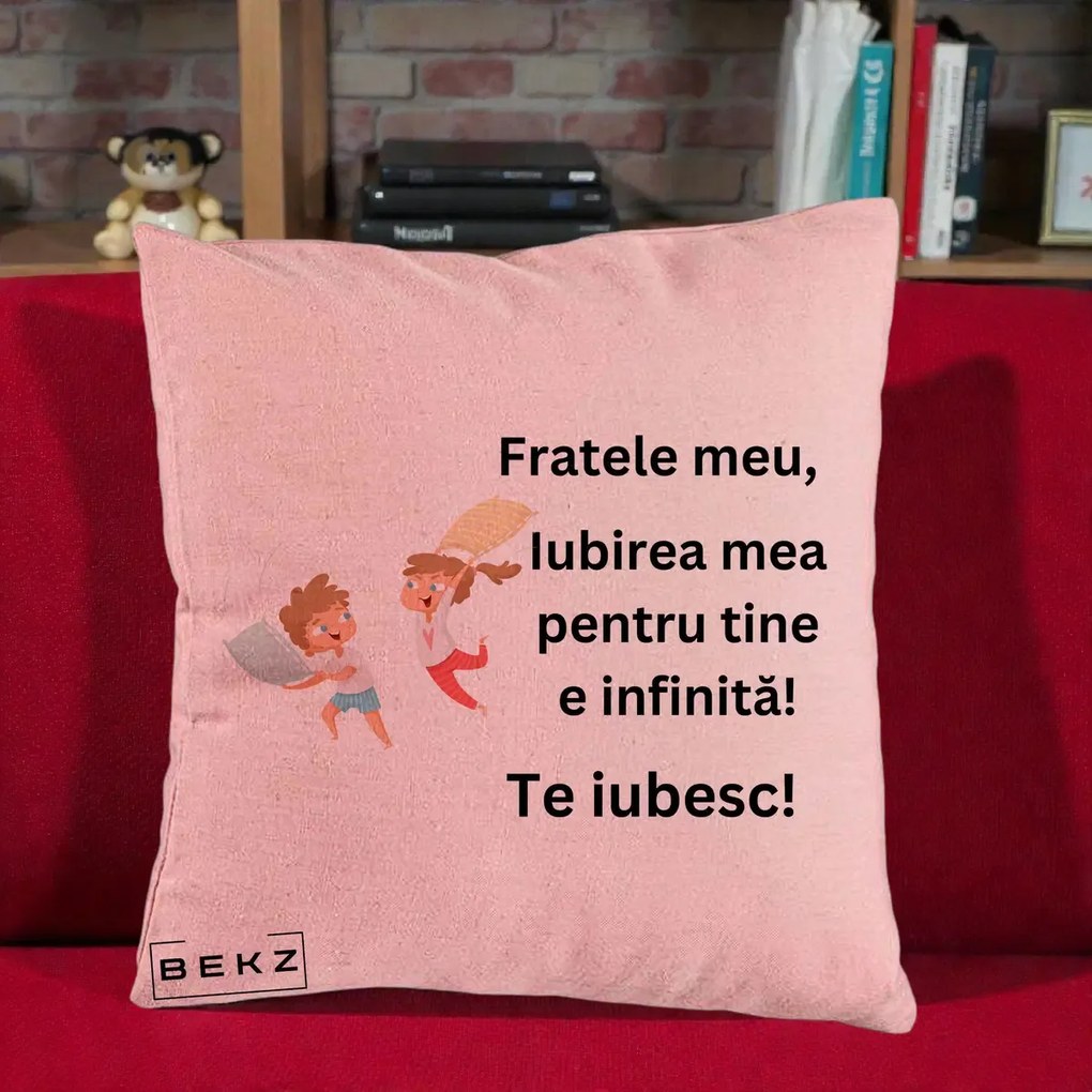 Cadou pentru Frate - Perna Personalizata Fratele Meu Te Iubesc Copii Batalie Perne, 40x40 cm, Roz, Husa Detasabila, Perna Inclusa, BEKZ®