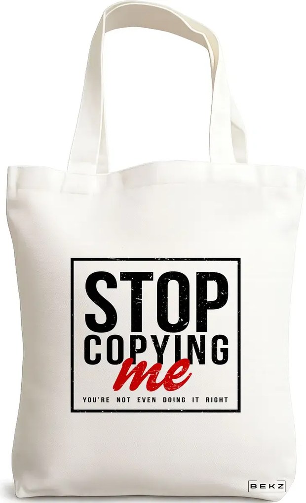 Sacosa de Panza pentru Cumparaturi, Geanta Tote, model Stop copying me 38 x 34.5 cm, Alba, BEKZ®