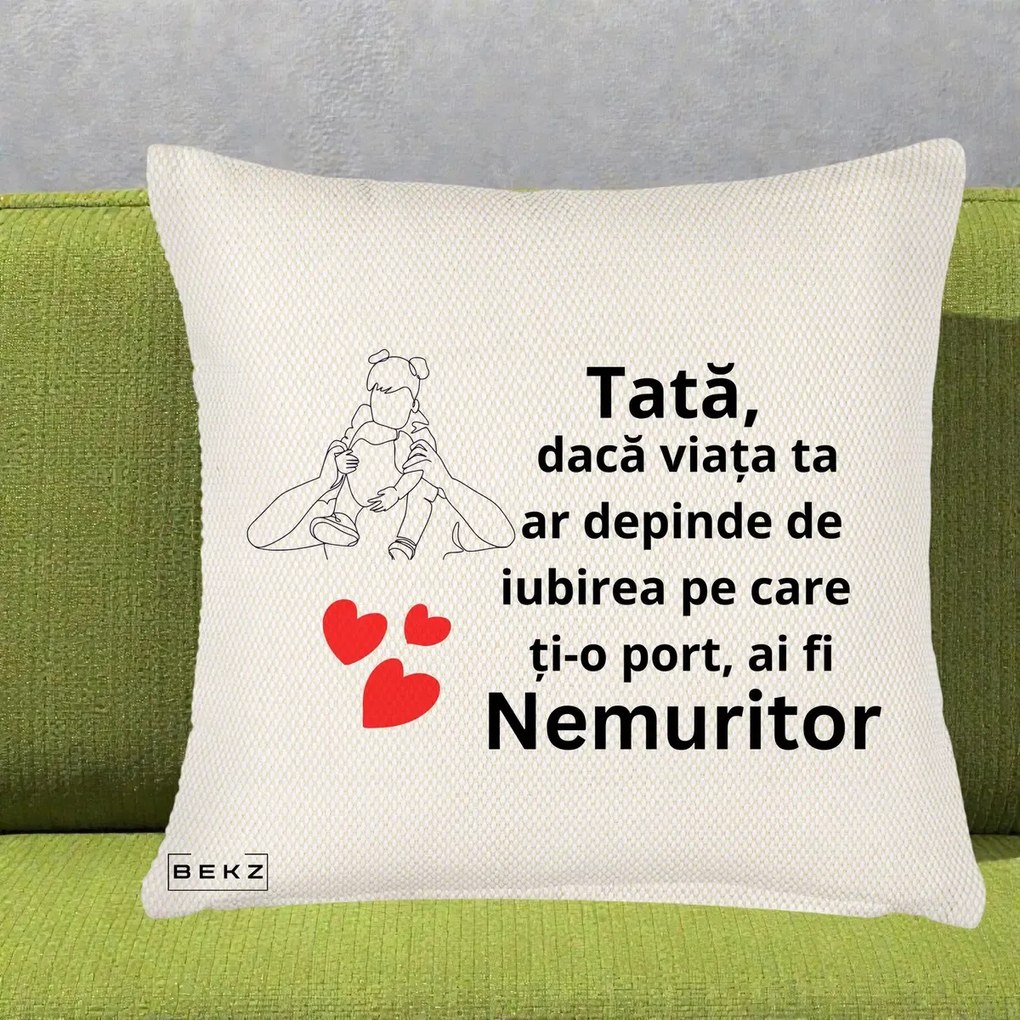 Cadou pentru Tata - Perna Personalizata Tata Nemuritor Mesaj, 40x40 cm, Crem Reliefat, Husa Detasabila, Perna Inclusa, BEKZ®