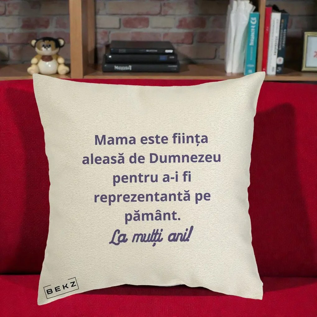 Cadou pentru Mama - Perna Personalizata Mama Este Fiinta Aleasa de Dumnezeu La Multi Ani, 40x40 cm, Ecru, Husa Detasabila, Perna Inclusa, BEKZ®