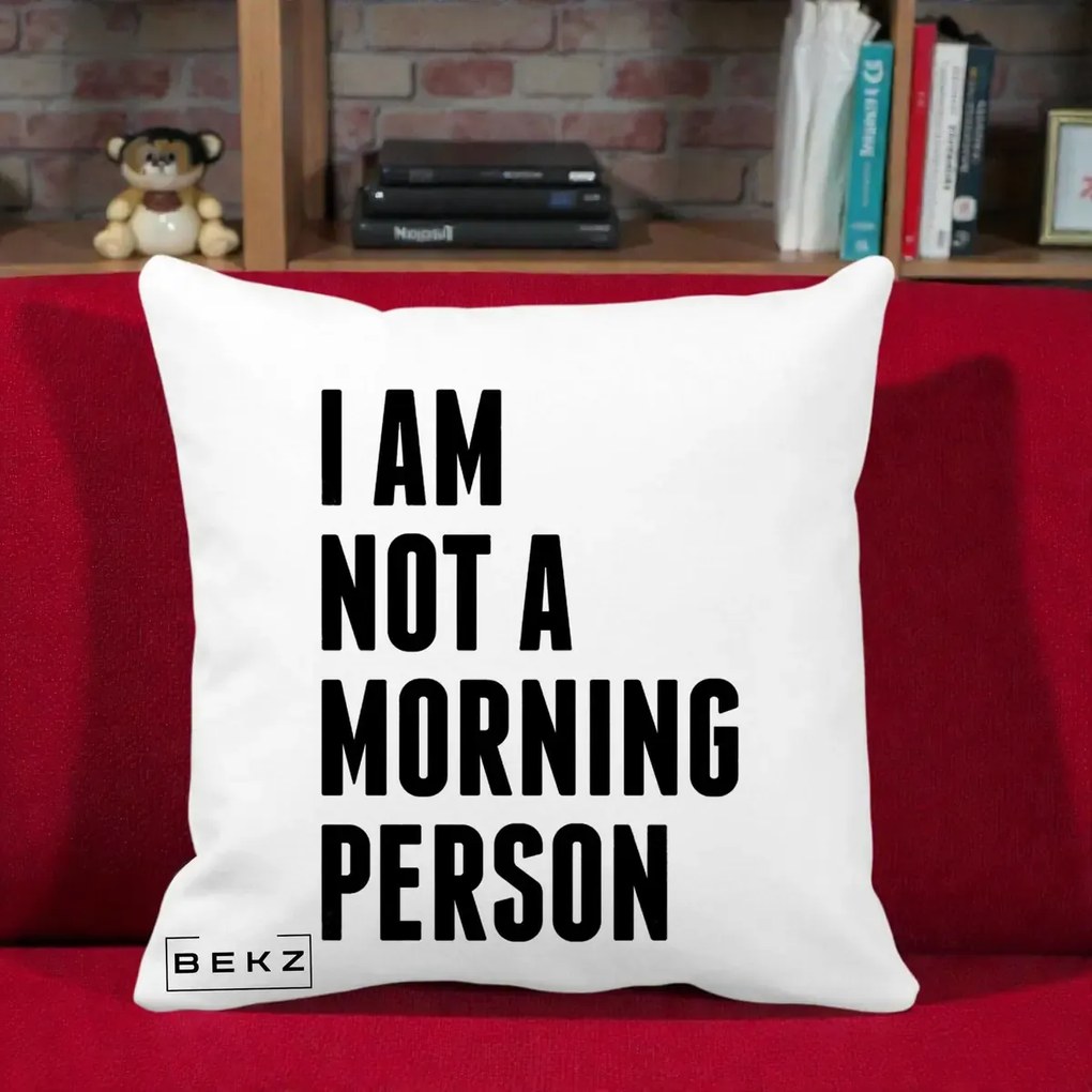 Perna Decorativa I Am Not a Morning Person, 40x40 cm, Alba Mata, Husa Detasabila, Perna Inclusa, BEKZ®