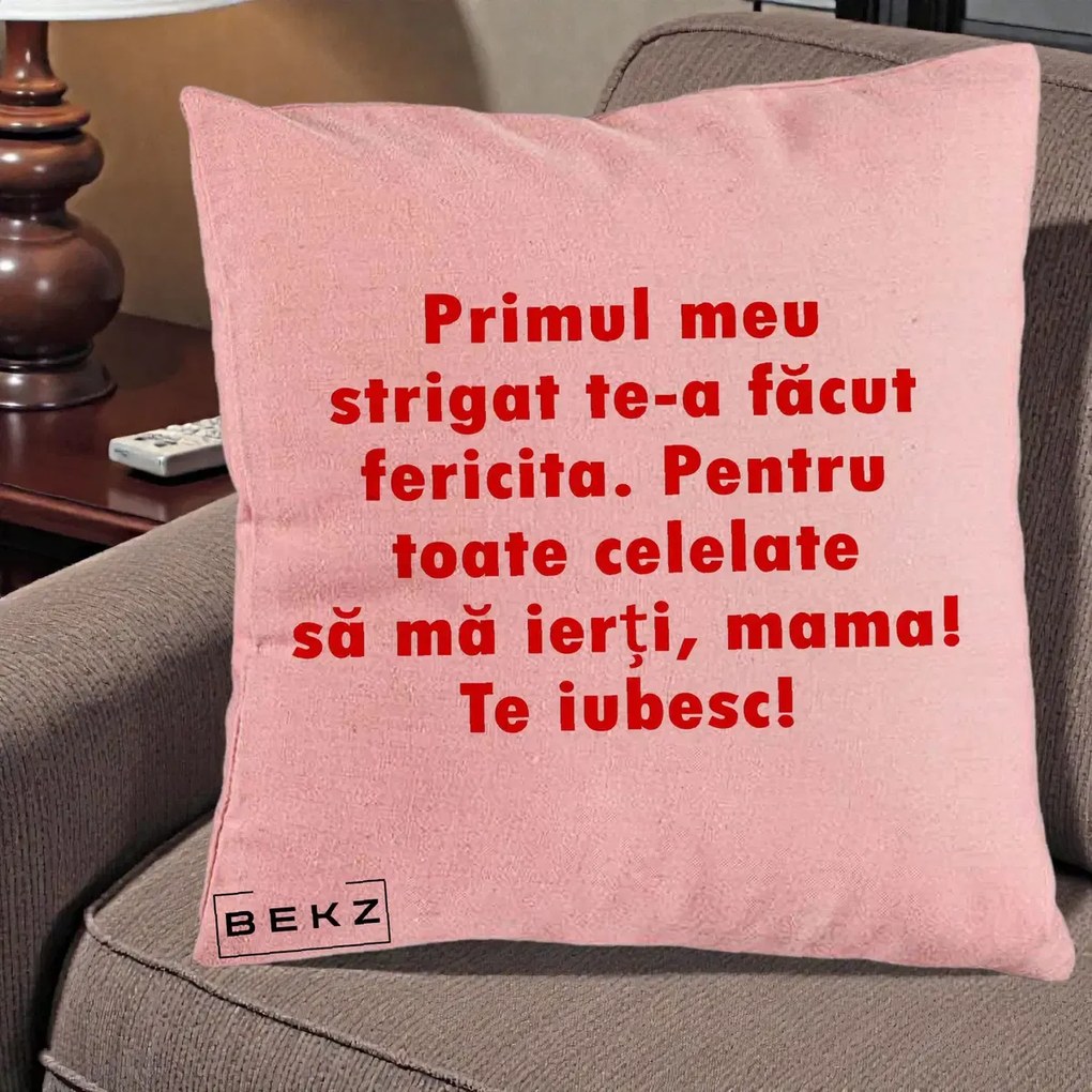 Cadou pentru Mama - Perna Personalizata Primul Strigat Mama, 40x40 cm, Roz, Husa Detasabila, Perna Inclusa, BEKZ®