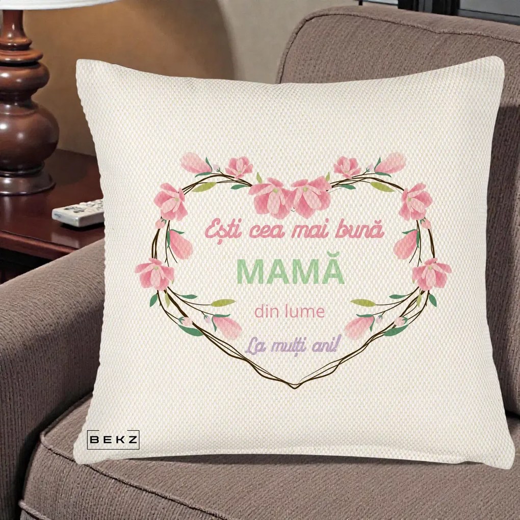 Cadou pentru Mama - Perna Personalizata Esti Cea mai Buna Mama din Lume La Multi Ani cu Inima Florala, 40x40 cm, Crem Reliefat, Husa Detasabila, Perna Inclusa, BEKZ®
