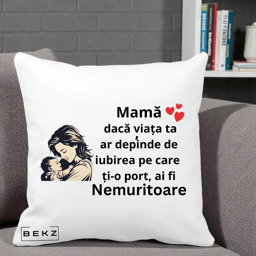 Cadou pentru Mama - Perna Personalizata Mama Nemuritoare Aproape de Bebe, 40x40 cm, Alba Mata, Husa Detasabila, Perna Inclusa, BEKZ®