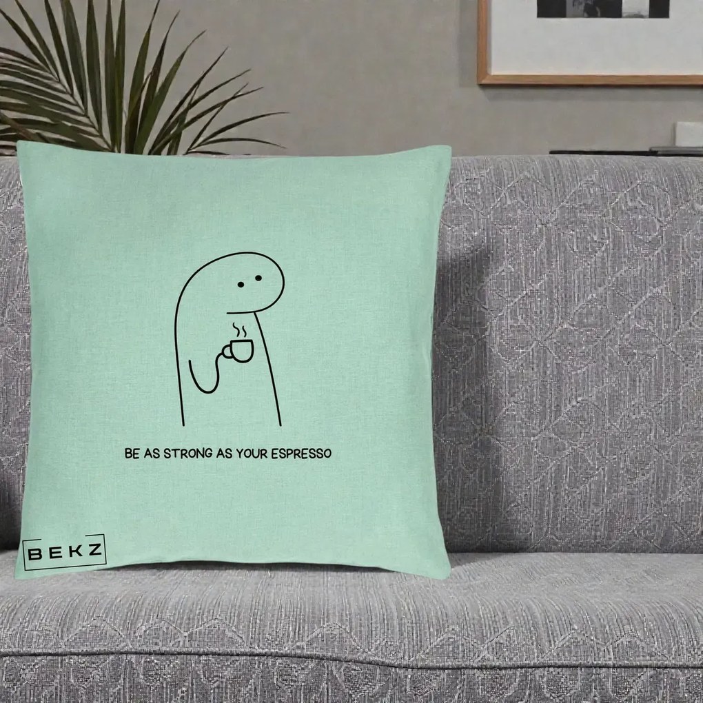 Perna Personalizata Be As Strong As Your Espresso, 40x40 cm, Verde Menta, Husa Detasabila, Perna Inclusa, BEKZ®