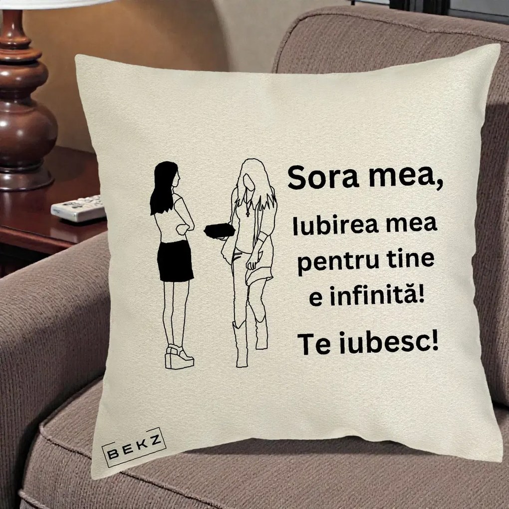 Cadou pentru Sora - Perna Personalizata Sora Mea Te Iubesc Fete Elegante cu Cadou, 40x40 cm, Ecru, Husa Detasabila, Perna Inclusa, BEKZ®
