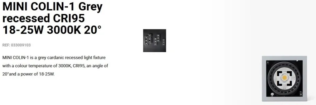 Spot LED incastrabil MINI COLIN-1 Grey recessed CRI95 18-25W 3000K 20°