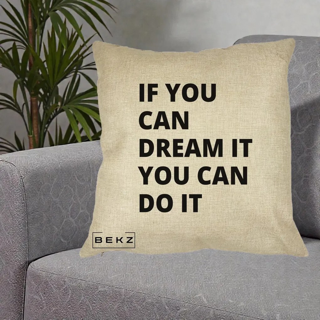 Perna Decorativa If You Can Dream It, 40x40 cm, Crem, Husa Detasabila, Perna Inclusa, BEKZ®