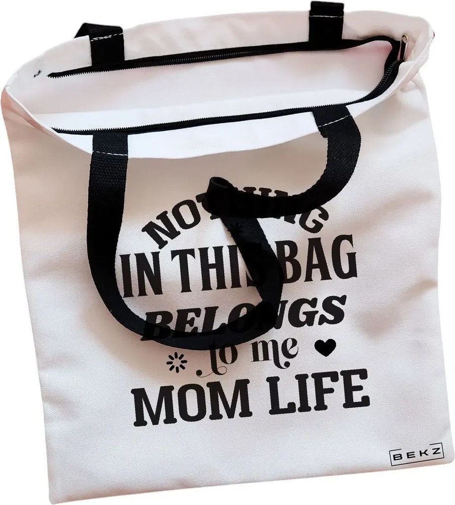 Sacosa de Panza pentru Cumparaturi, Geanta Tote, model Nothing in this bag belongs to me Mom Life, Cu fermoar, 38x34.5 cm, Alba, BEKZ®