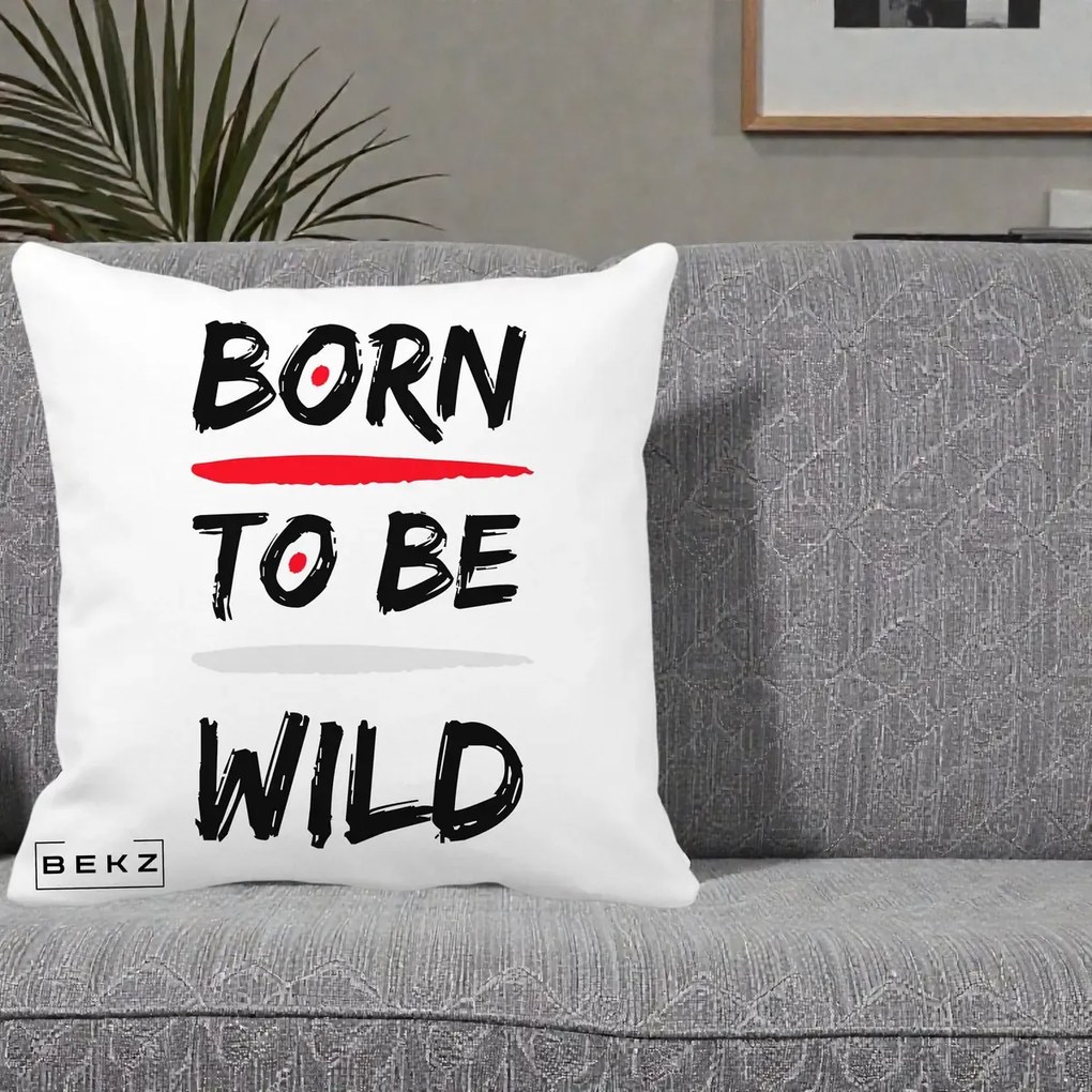 Perna Decorativa Born To Be Wild, 40x40 cm, Alba Mata, Husa Detasabila, Perna Inclusa, BEKZ®