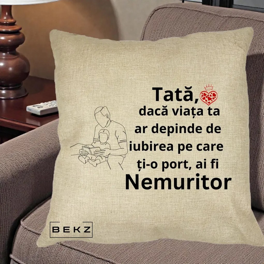 Cadou pentru Tata - Perna Personalizata Tata Nemuritor Lectura, 40x40 cm, Crem, Husa Detasabila, Perna Inclusa, BEKZ®