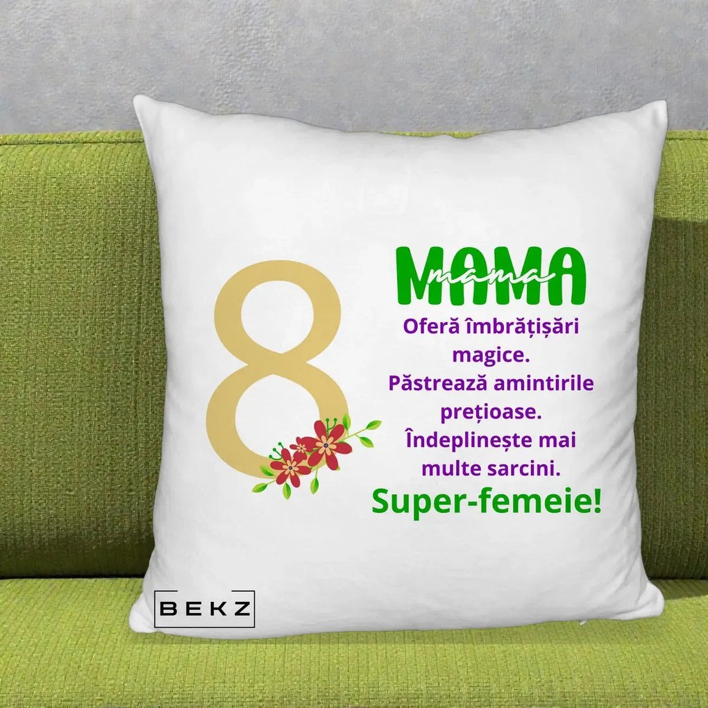 Cadou pentru Mama - Perna Personalizata Mama Super-Femeie cu Cifra 8 si Flori 8 Martie, 40x40 cm, Alb Pufos, Husa Detasabila, Perna Inclusa, BEKZ®