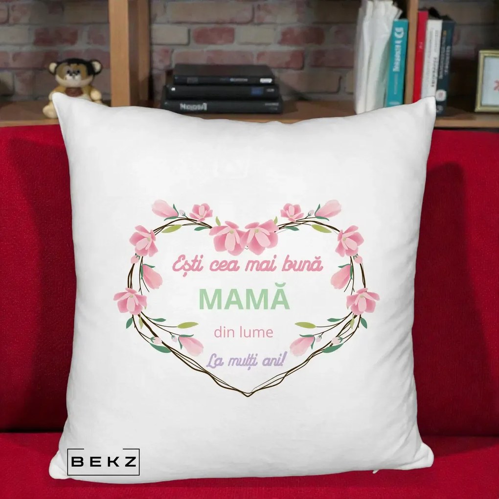 Cadou pentru Mama - Perna Personalizata Esti Cea mai Buna Mama din Lume La Multi Ani cu Inima Florala, 40x40 cm, Alb Pufos, Husa Detasabila, Perna Inclusa, BEKZ®