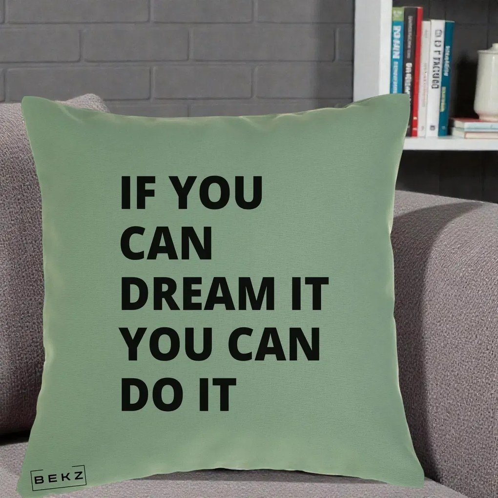 Perna Decorativa If You Can Dream It, 40x40 cm, Verde, Husa Detasabila, Perna Inclusa, BEKZ®