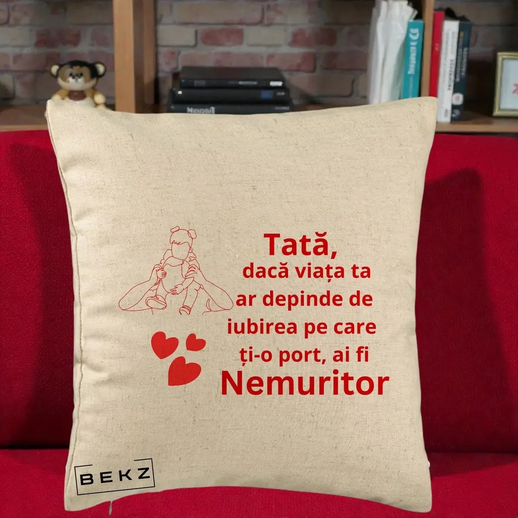 Cadou pentru Tata - Perna Personalizata Tata Nemuritor Mesaj Rosu, 40x40 cm, Bej, Husa Detasabila, Perna Inclusa, BEKZ®