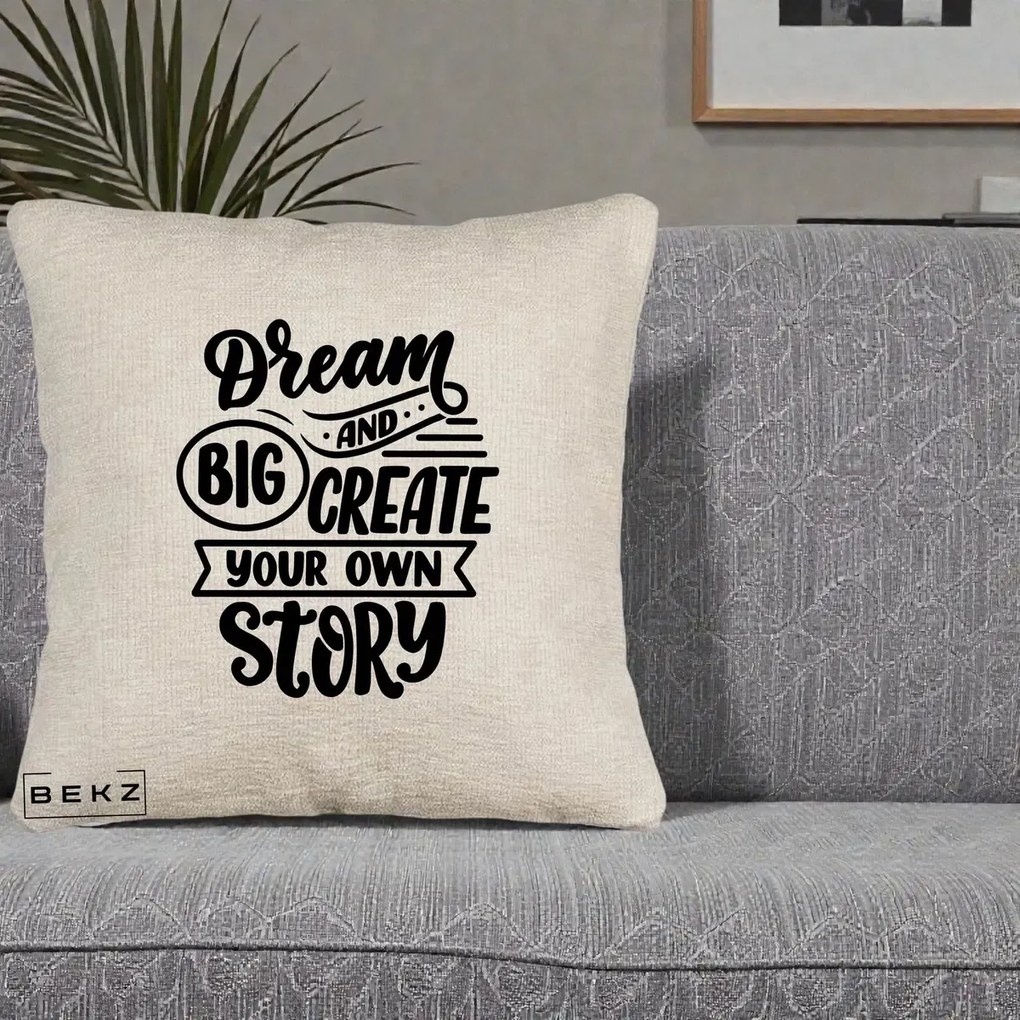 Perna Decorativa Dream Big Create Your Story, 40x40 cm, Bej Canapea, Husa Detasabila, Perna Inclusa, BEKZ®