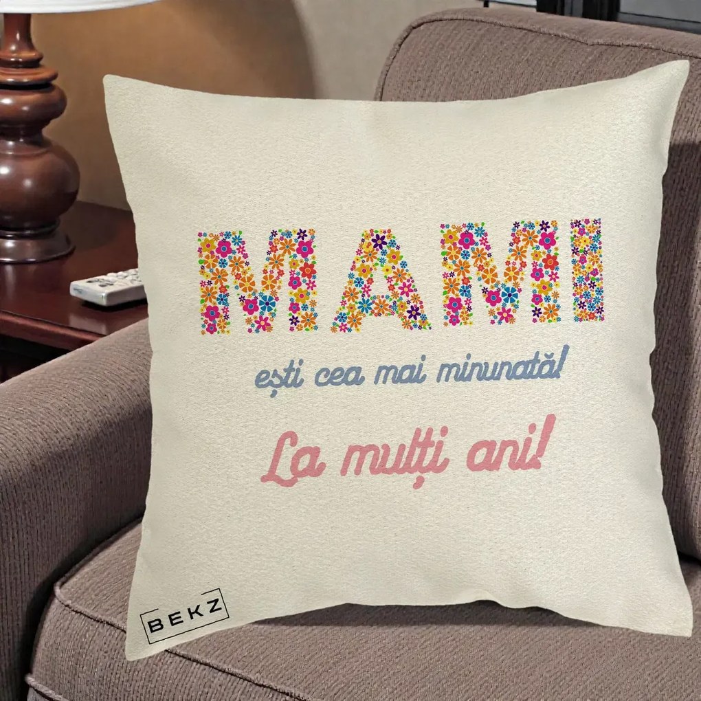 Cadou pentru Mama - Perna Personalizata Mami Esti Cea mai Minunata La Multi Ani cu Litere Florale, 40x40 cm, Ecru, Husa Detasabila, Perna Inclusa, BEKZ®