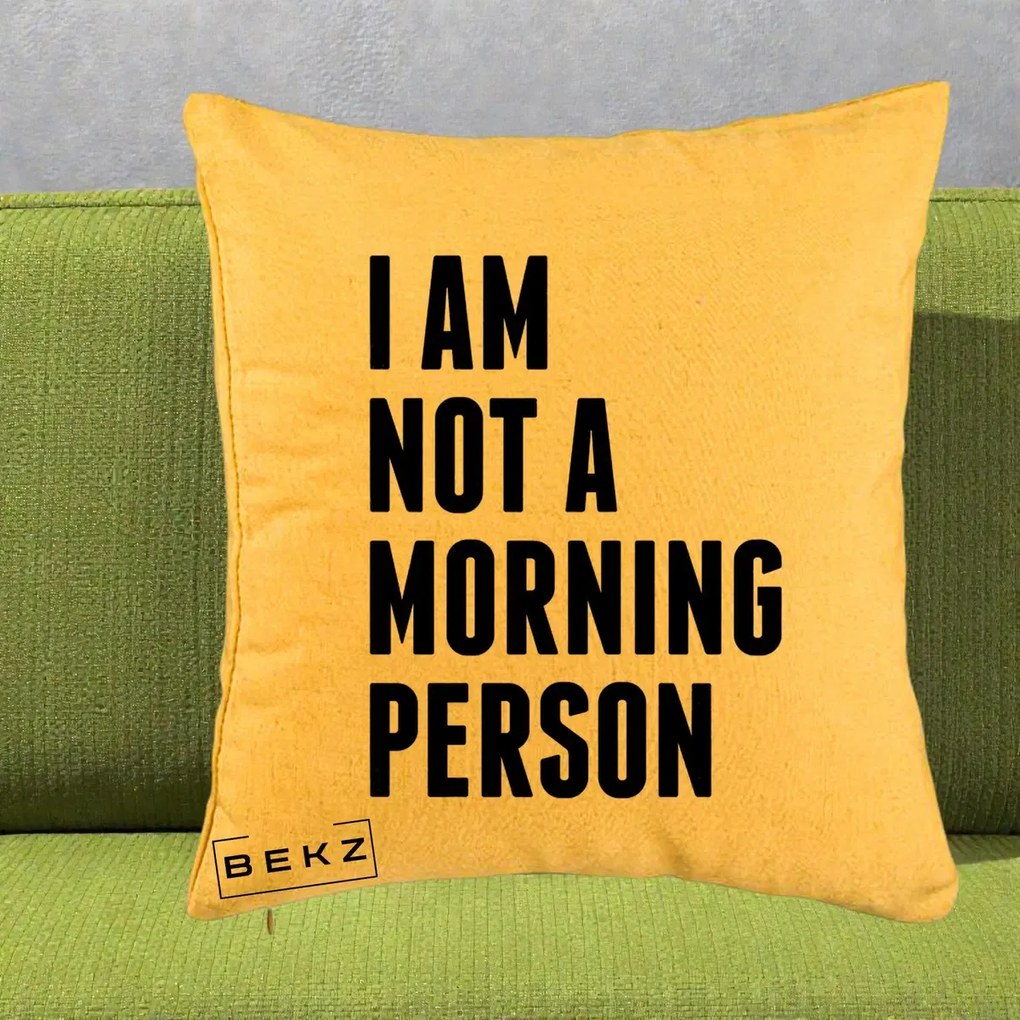 Perna Decorativa I Am Not a Morning Person, 40x40 cm, Galben, Husa Detasabila, Perna Inclusa, BEKZ®