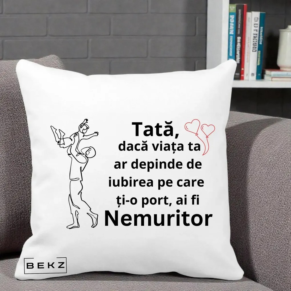 Cadou pentru Tata - Perna Personalizata Tata Nemuritor Joaca in Aer, 40x40 cm, Alba Mata, Husa Detasabila, Perna Inclusa, BEKZ®
