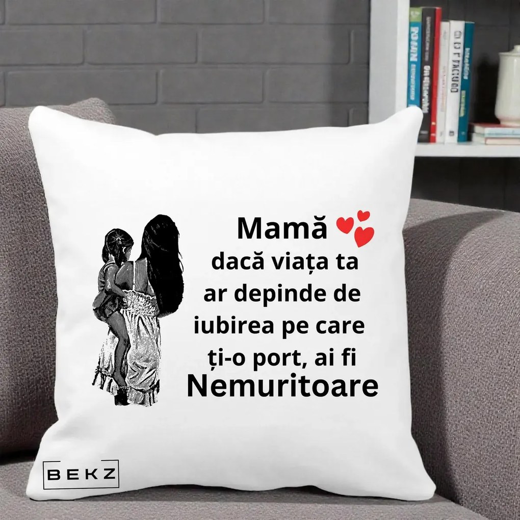 Cadou pentru Mama - Perna Personalizata Mama Nemuritoare Imbratisare, 40x40 cm, Alba Mata, Husa Detasabila, Perna Inclusa, BEKZ®