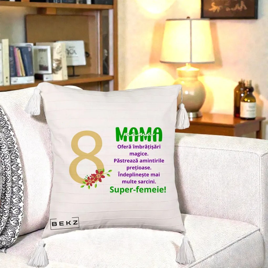 Cadou pentru Mama - Perna Personalizata Mama Super-Femeie cu Cifra 8 si Flori 8 Martie, 40x40 cm, Bej cu Franjuri, Husa Detasabila, Perna Inclusa, BEKZ®