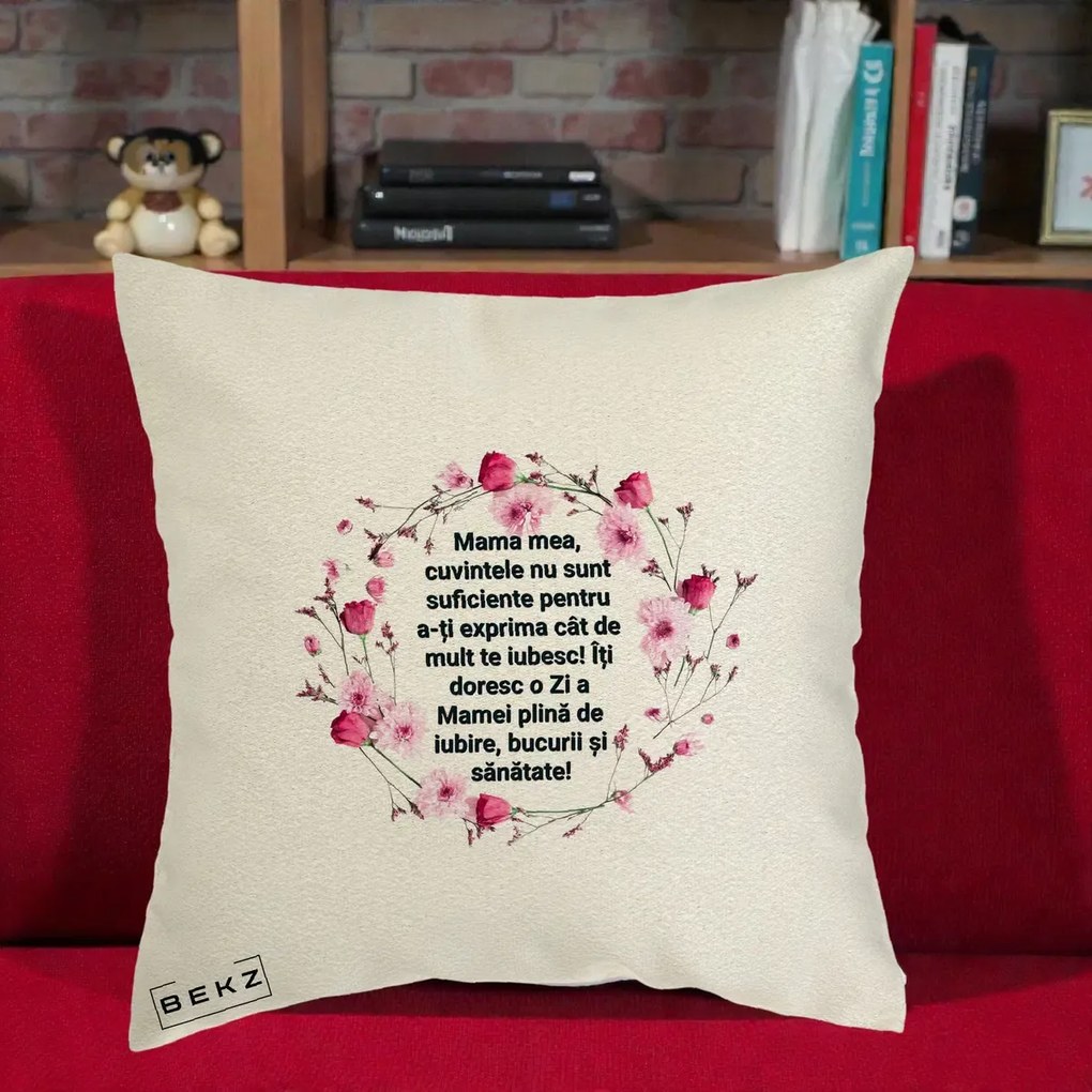 Cadou pentru Mama - Perna Personalizata Mama Mea Mesaj Floral, 40x40 cm, Ecru, Husa Detasabila, Perna Inclusa, BEKZ®