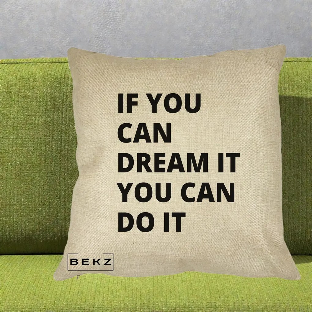 Perna Decorativa If You Can Dream It, 40x40 cm, Crem, Husa Detasabila, Perna Inclusa, BEKZ®