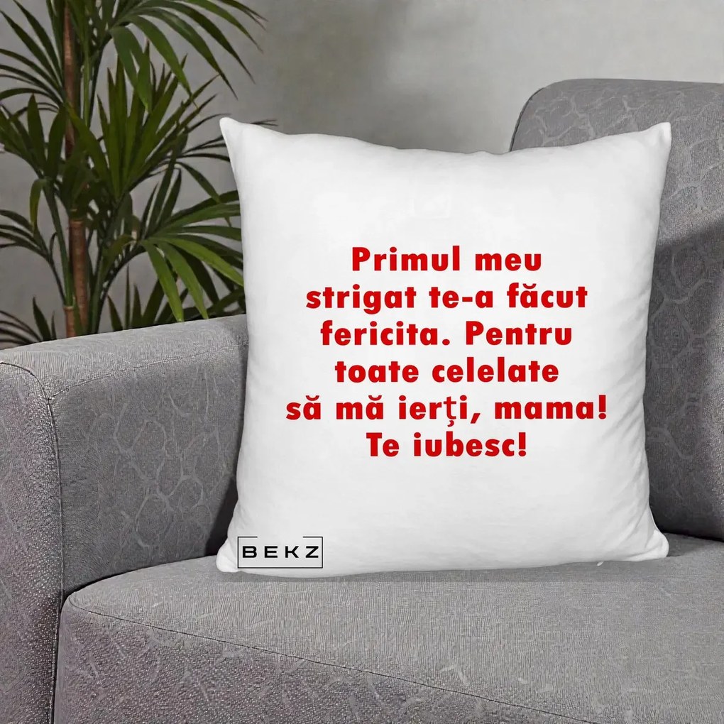 Cadou pentru Mama - Perna Personalizata Primul Strigat Mama, 40x40 cm, Alb Pufos, Husa Detasabila, Perna Inclusa, BEKZ®