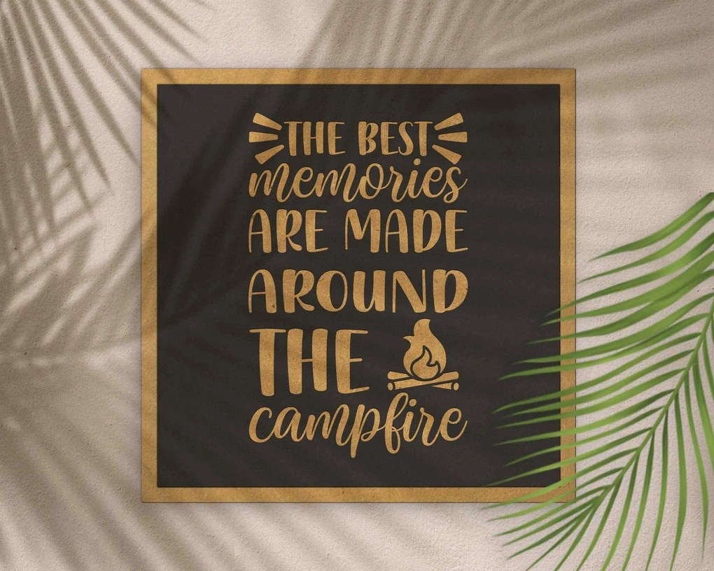 Tablou motivational   The best memories are made around the campfire   din lemn MDF, 30x30 cm, negru-natur