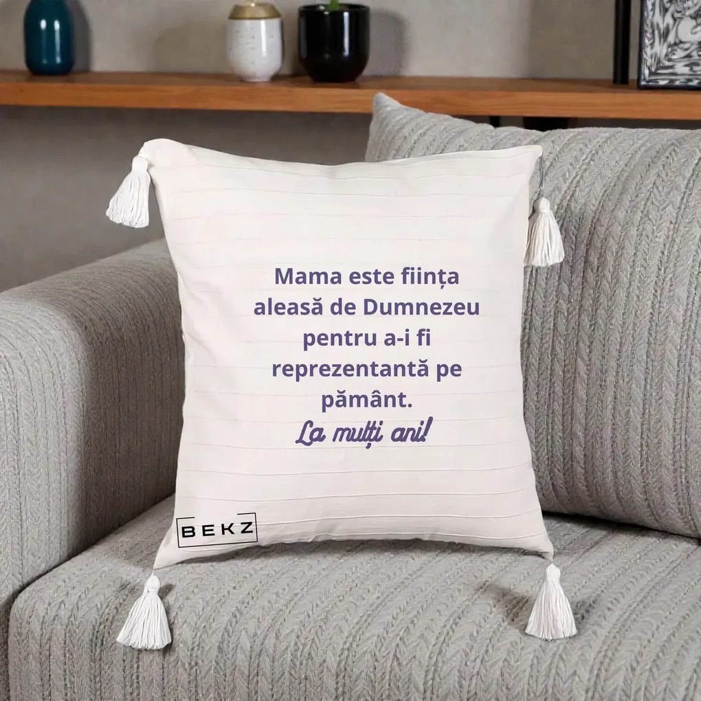 Cadou pentru Mama - Perna Personalizata Mama Este Fiinta Aleasa de Dumnezeu La Multi Ani, 40x40 cm, Bej cu Franjuri, Husa Detasabila, Perna Inclusa, BEKZ®