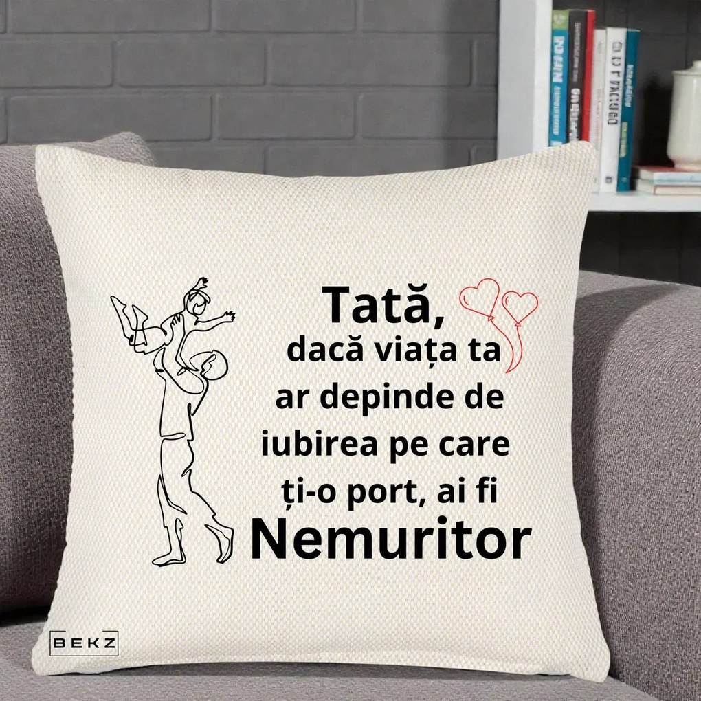 Cadou pentru Tata - Perna Personalizata Tata Nemuritor Joaca in Aer, 40x40 cm, Crem Reliefat, Husa Detasabila, Perna Inclusa, BEKZ®