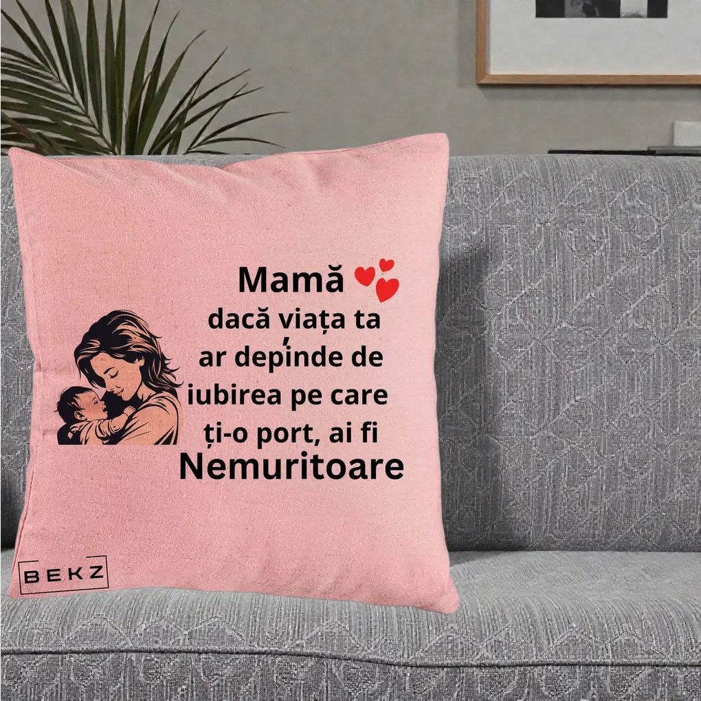 Cadou pentru Mama - Perna Personalizata Mama Nemuritoare Aproape de Bebe, 40x40 cm, Roz, Husa Detasabila, Perna Inclusa, BEKZ®