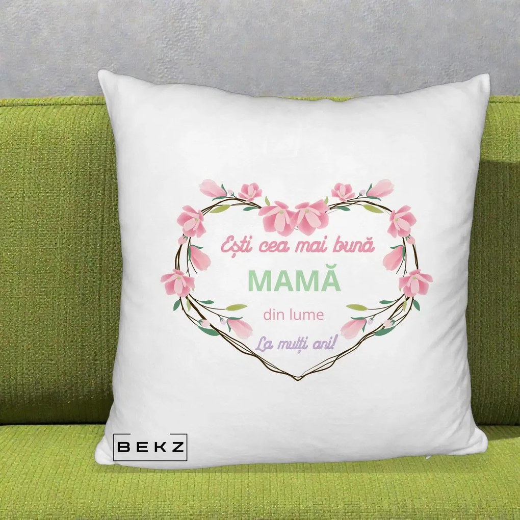 Cadou pentru Mama - Perna Personalizata Esti Cea mai Buna Mama din Lume La Multi Ani cu Inima Florala, 40x40 cm, Alb Pufos, Husa Detasabila, Perna Inclusa, BEKZ®