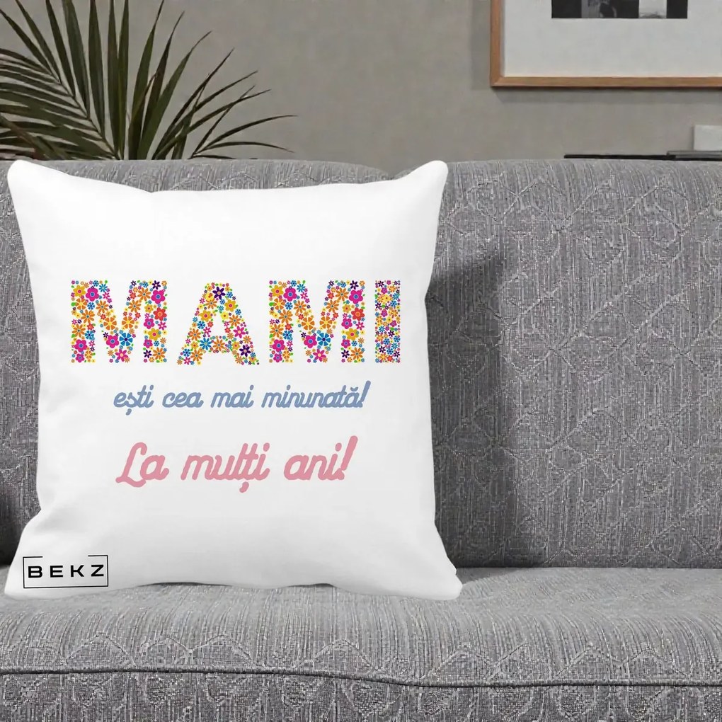 Cadou pentru Mama - Perna Personalizata Mami Esti Cea mai Minunata La Multi Ani cu Litere Florale, 40x40 cm, Alba Mata, Husa Detasabila, Perna Inclusa, BEKZ®