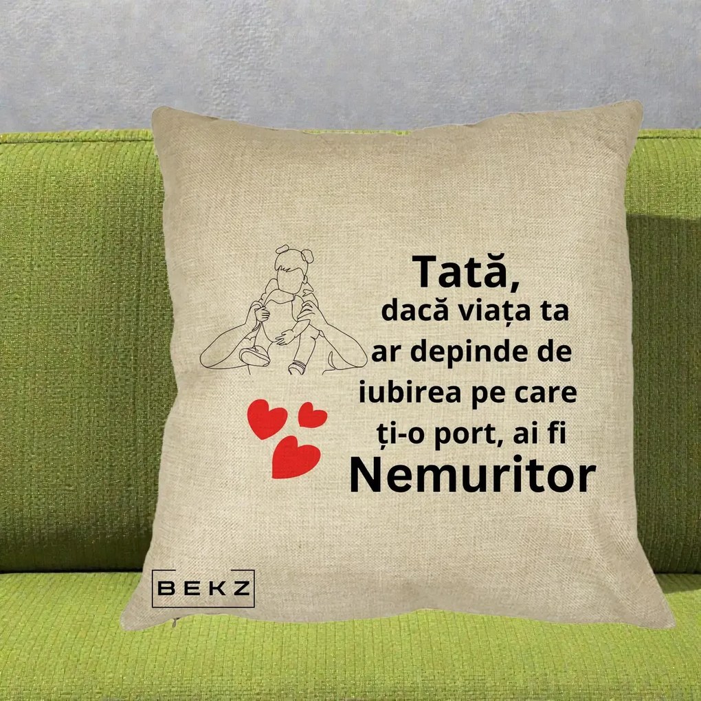 Cadou pentru Tata - Perna Personalizata Tata Nemuritor Mesaj, 40x40 cm, Crem, Husa Detasabila, Perna Inclusa, BEKZ®