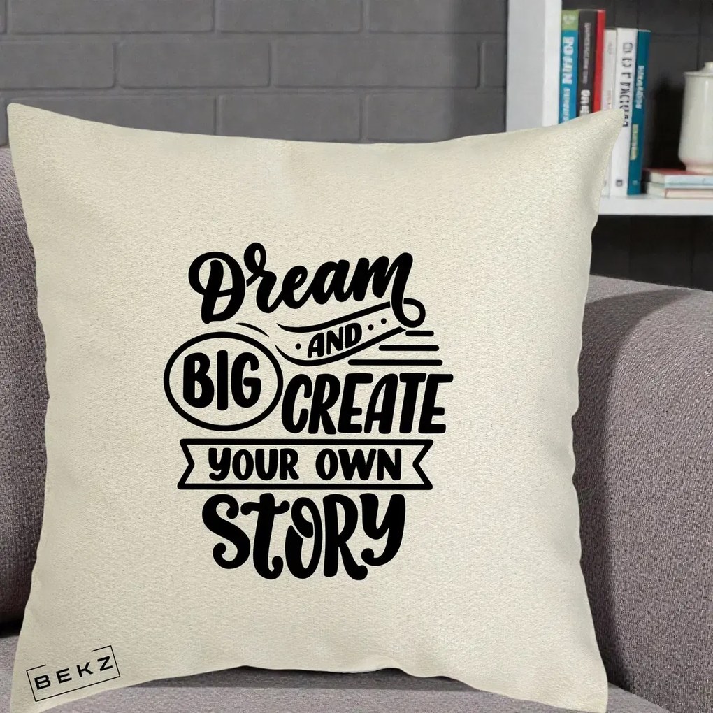 Perna Decorativa Dream Big Create Your Story, 40x40 cm, Ecru, Husa Detasabila, Perna Inclusa, BEKZ®