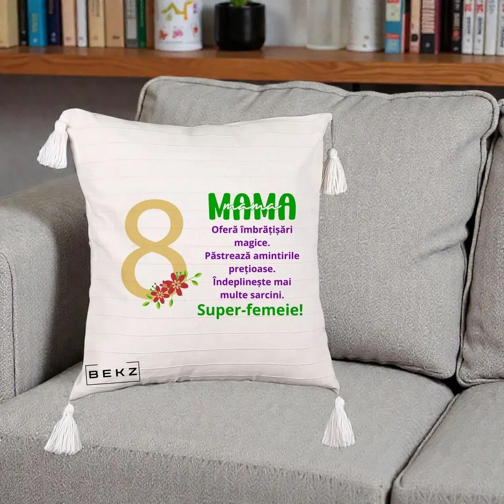 Cadou pentru Mama - Perna Personalizata Mama Super-Femeie cu Cifra 8 si Flori 8 Martie, 40x40 cm, Bej cu Franjuri, Husa Detasabila, Perna Inclusa, BEKZ®