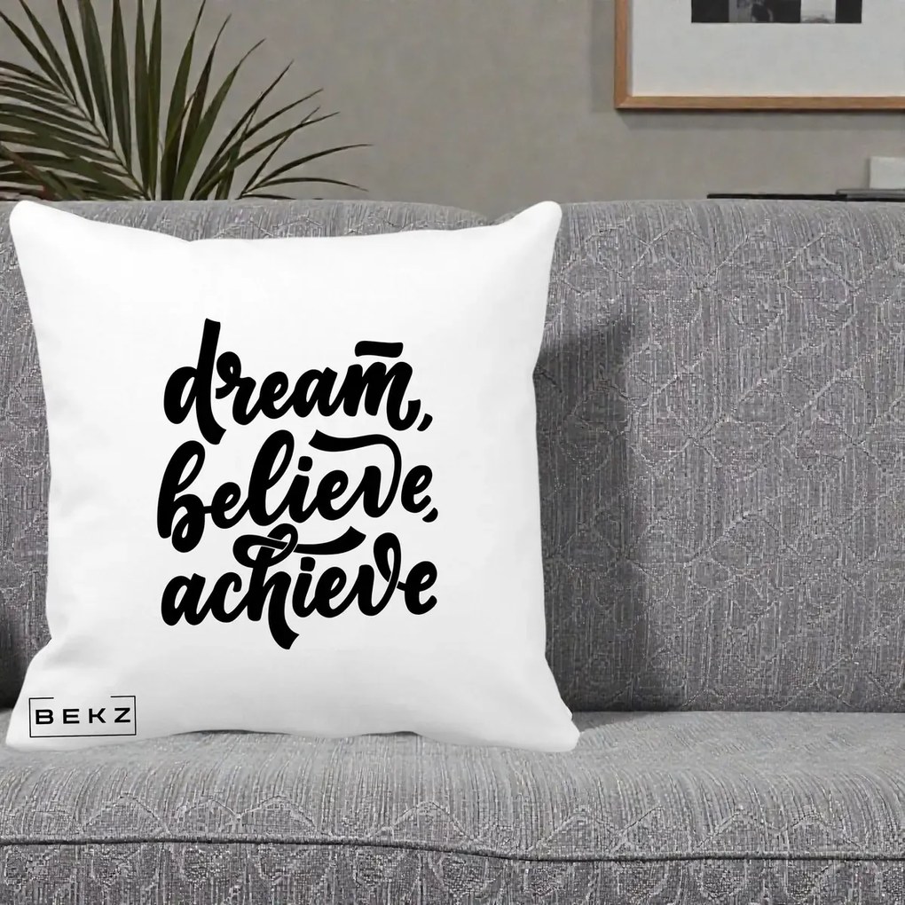Perna Decorativa Dream Believe Achieve, 40x40 cm, Alba Mata, Husa Detasabila, Perna Inclusa, BEKZ®
