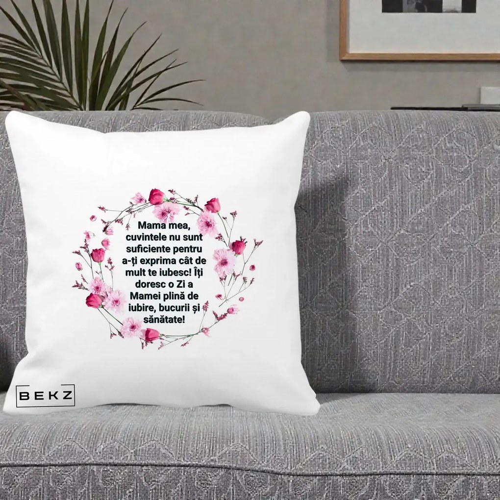 Cadou pentru Mama - Perna Personalizata Mama Mea Mesaj Floral, 40x40 cm, Alba Mata, Husa Detasabila, Perna Inclusa, BEKZ®