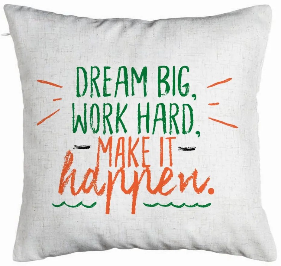 Perna Decorativa, Model Dream Big Work Hard Make it Happen, 40x40 cm, Alb Murdar, Husa Detasabila, Burduf