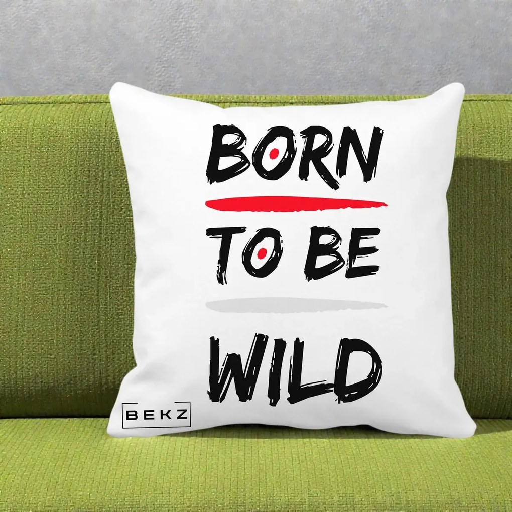 Perna Decorativa Born To Be Wild, 40x40 cm, Alba Mata, Husa Detasabila, Perna Inclusa, BEKZ®