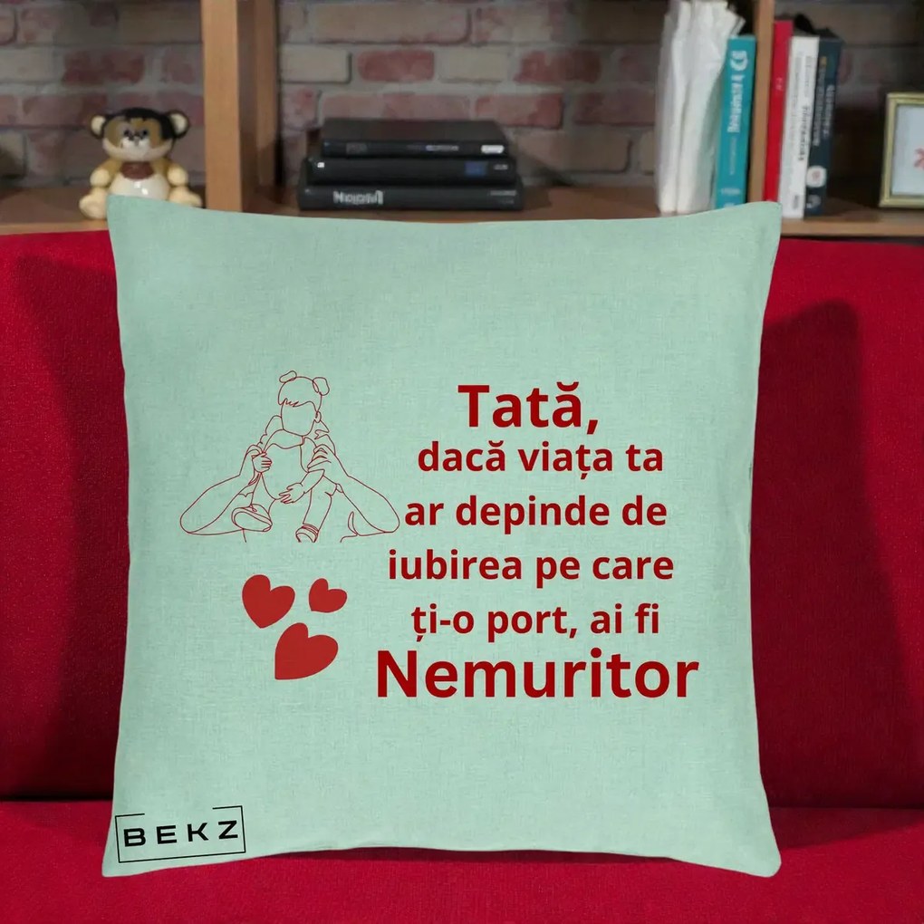 Cadou pentru Tata - Perna Personalizata Tata Nemuritor Mesaj Rosu, 40x40 cm, Verde Menta, Husa Detasabila, Perna Inclusa, BEKZ®