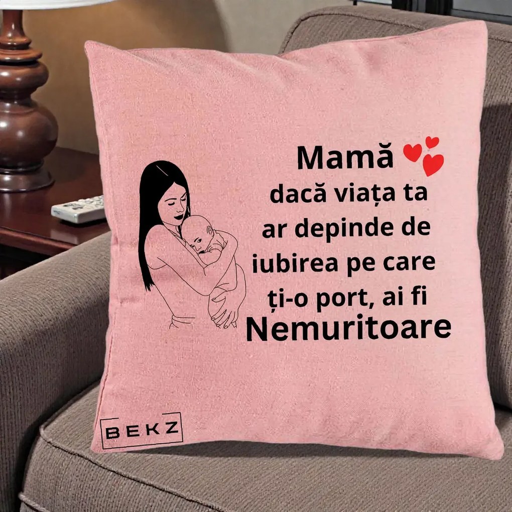 Cadou pentru Mama - Perna Personalizata Mama Nemuritoare Linie, 40x40 cm, Roz, Husa Detasabila, Perna Inclusa, BEKZ®